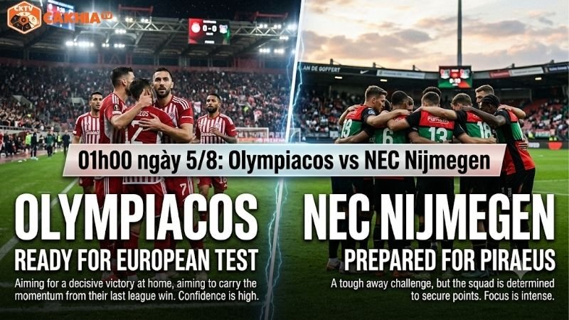 Nhận định trận đấu 01h00 ngày 5/8:Olympiacos vs NEC Nijmegen