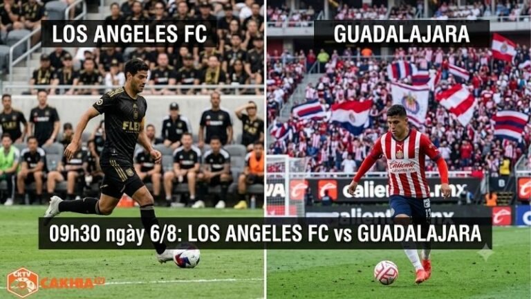 Nhận định trận đấu 09h30 ngày 6/8: Los Angeles FC vs Guadalajara