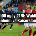 Nhận định trận đấu 23h00 ngày 21/8: Waldhof Mannheim vs Kaiserslautern